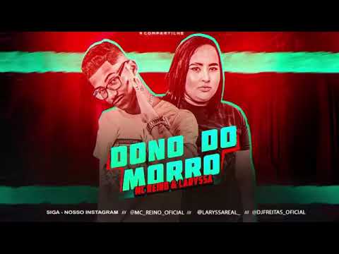 MC REINO E MC LARYSSA- DONO DO MORRO - BREGA FUNK