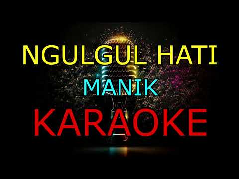 NGULGUL HATI_MANIK_KARAOKE.