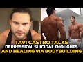 Tavi Castro Talks Depression, Suicidal Thoughts, & Healing Through Bodybuilding