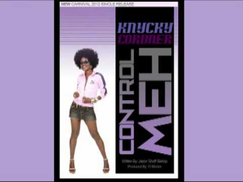 Knycky Cordner - Control Meh [Brand New Carnival 2012 Single]
