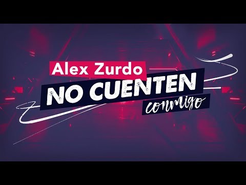 Alex Zurdo - No Cuenten Conmigo (Video Lyric Oficial)
