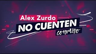 Alex Zurdo - No Cuenten Conmigo (Video Lyric) - Oficial