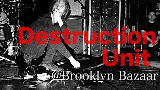 Destruction Unit - Live at Brooklyn Bazaar / 06.10.2017