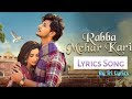 Rabba Mehar Kari - (LYRICS) | Darshan Raval, Diksha J Singh | Youngveer, Aditya Dev | Tri Lyrics