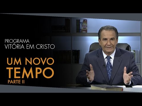 Programa Vitória em Cristo (20/02/2016) - Um Novo Tempo - Parte II