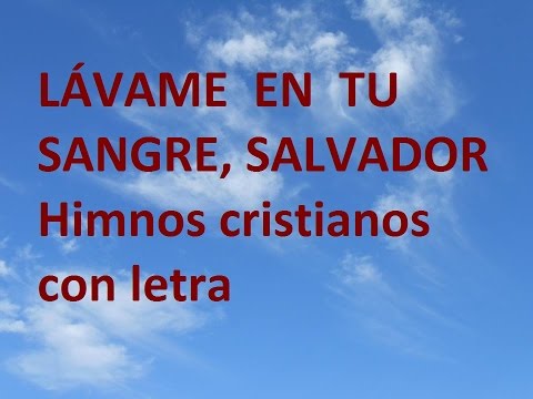 LÁVAME EN TU SANGRE SALVADOR, CON LETRA