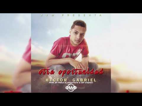 Héctor Gabriel - Otra Oportunidad (Official Audio)