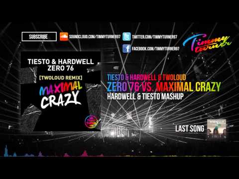 Tiësto & Hardwell & twoloud - Zero 76 vs. Maximal Crazy (Hardwell & Tiësto Mashup)