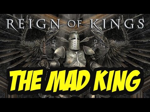 REIGN OF KINGS - THE MAD KING!