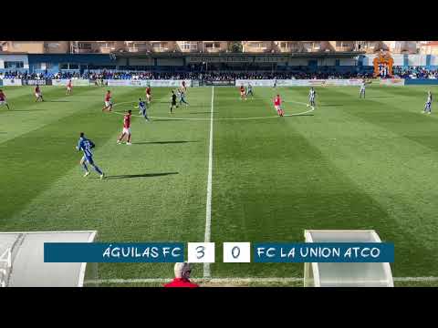 RESUMEN | Águilas F.C. 3-0 F.C. La Unión Atlético