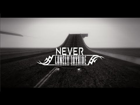 ~Never - Lonely Joyride