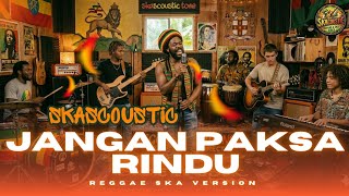 Download lagu Jangan Paksa Rindu - Ifan Seventeen (Reggae Ska Version) | Skacoustic Tone Cover mp3