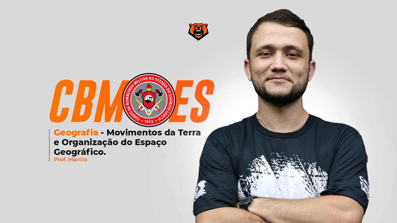 Concurso CBM ES - Geografia - Movimentos da Terra e Organização do Espaço Geográfico - Prof Marcio