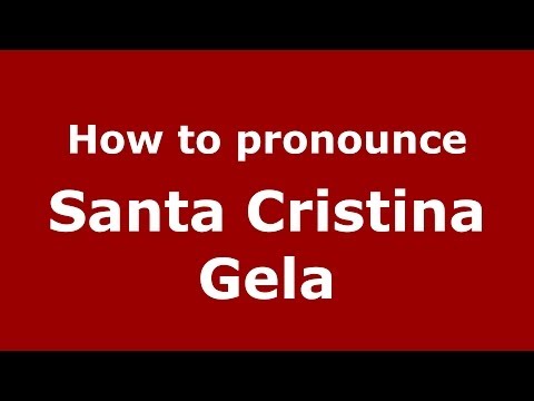 How to pronounce Santa Cristina Gela (Italian/Italy) - PronounceNames.com
