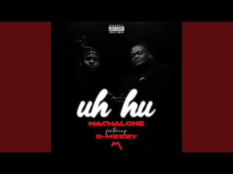 Uh Hu (feat. D-Weezy)
