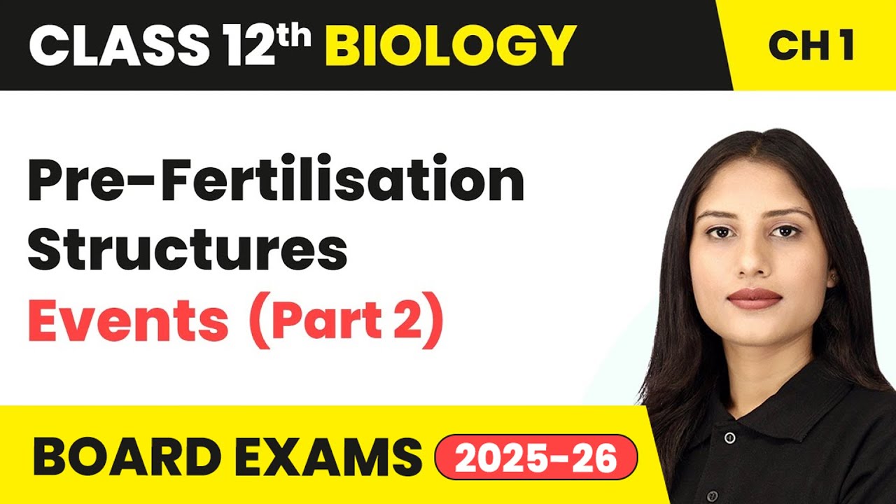 Pre-Fertilisation Structures and Events (Part 2) | Class 12 Biology Chapter 1 | CBSE 2024-25