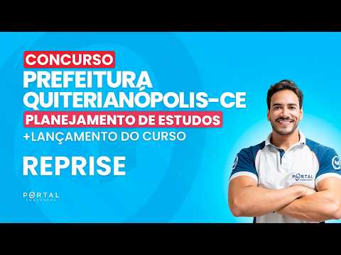 CONCURSO PREF. QUITERIANÓPOLIS/CE: PLANEJAMENTO DE ESTUDOS + LANÇAMENTO DO CURSO - REPRISE
