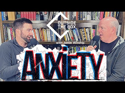 ANXIETY I Outside The Box with Jamie Winship