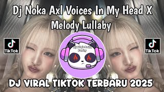 Download lagu DJ NOKA AXL VOICES IN MY HEAD X MELODY LULLABY SOUND WES ALL VIRAL TIKTOK TERBARU 2025  mp3
