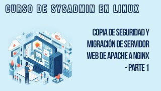 COPIA DE SEGURIDAD Y MIGRACIÓN DE APACHE A NGINX [PARTE #1] | CURSO DE SYSADMIN EN LINUX