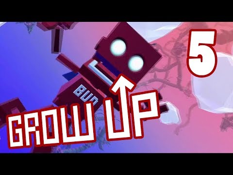 Grow Up PART 5 - Progress and Upgrades
