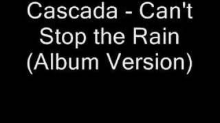 Cascada - Can't Stop the Rain (Album Version)