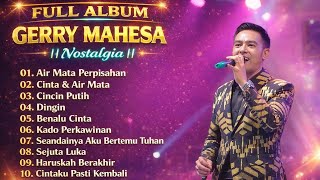 Download lagu GERRY MAHESA FULL ALBUM NOSTALGIA || LAGU LAWAS || AIRMATA PERPISAHAN || CINTA DAN AIRMATA || DINGIN mp3