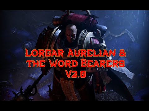Lorgar Aurelian & the Word Bearers - A tribute to the XVII legion V2.0