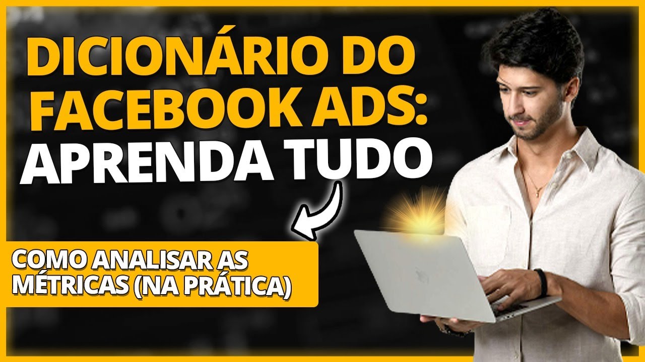 Dicionário do Facebook Ads: como funciona cada métrica? Aprenda tudo!