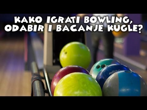 Kako igrati bowling (odabir i bacanje kugle)?