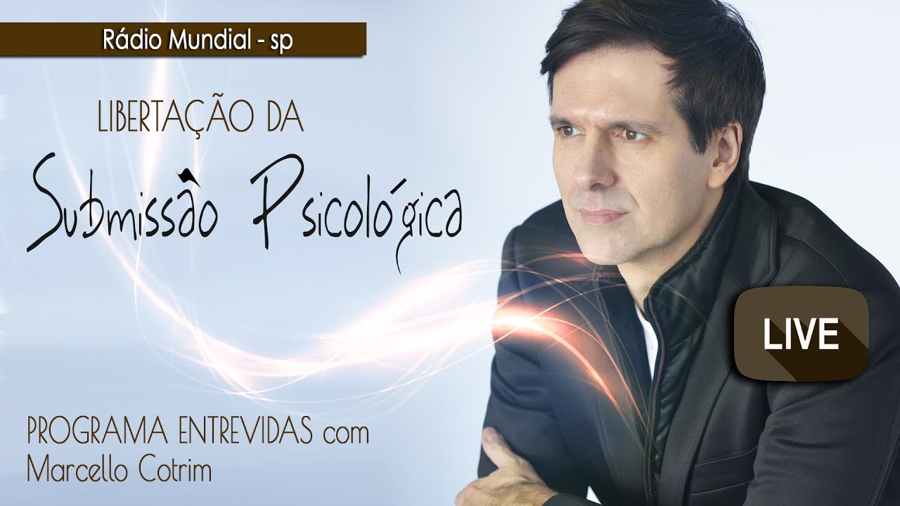 Programa Entrevidas - Libertação da Submissão Psicológica - Marcello Cotrim