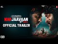 Official Trailer: Marjaavaan | Riteish Deshmukh, Sidharth Malhotra,Tara Sutaria | Milap Zaveri