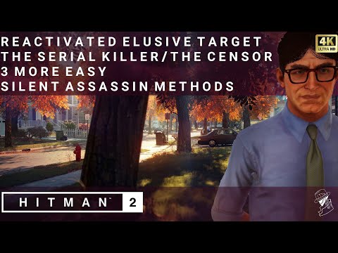 HITMAN 2 | Elusive Target Reactivation | The Censor | 3 Easy Silent Assassin Methods | 4K 60fps