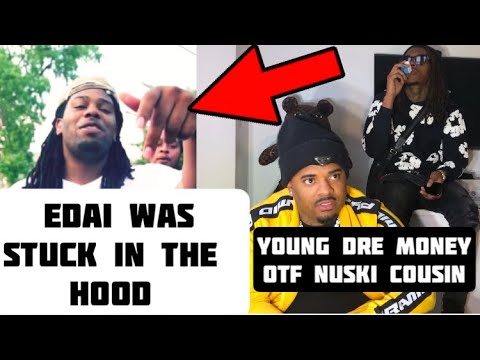Young Money Dre (OTF Nuski Cousin) “Edai Was Stuck In The Hood, He Started Drill | Zacktv1 Death