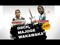 ORCH MAJOGE WAKA WAKA EMECHANDO YA EVANS BY EVANS MOSOTA RICHARD KIBWAGE