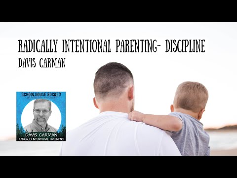 Radically Intentional Parenting: Discipline - Davis Carman