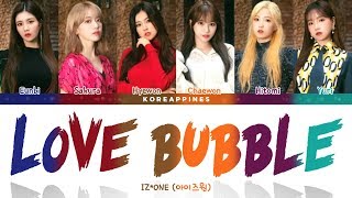 IZ*ONE (아이즈원) - &#39;LOVE BUBBLE&#39; [Color Coded Lyrics/Han/Rom/Eng/가사]