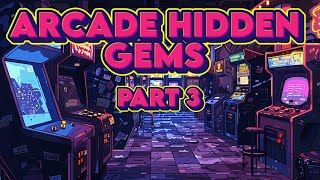 Arcade Hidden Gems - Part 3