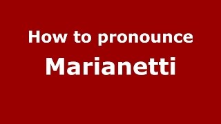 How to pronounce Marianetti