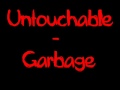 Untouchable - Garbage.flv