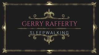GERRY RAFFERTY Sleepwalking 40 Years On: SLEEPWALKING