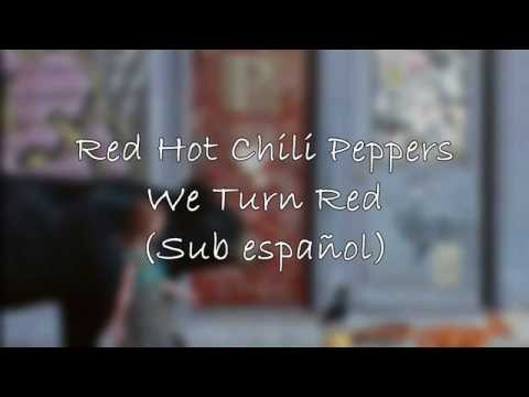 Red Hot Chili Peppers - We Turn Red (Sub Español)
