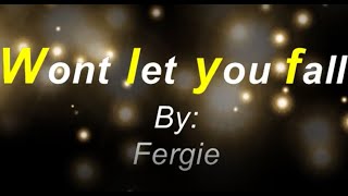Won&#39;t Let You Fall By: Fergie Karaoke