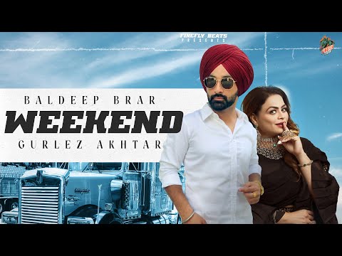 Weekend | Baldeep Brar l Gurlez Akhtar | Sandeep Bajaj | Jaggi Bilron l New Punjabi Song 2024