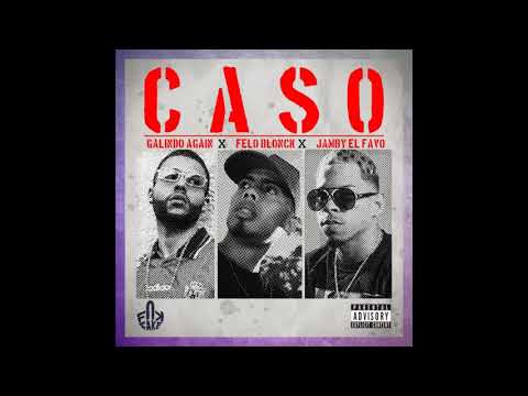 Caso - Jamby El Favo Ft. Galindo Again Y Felo Blonck