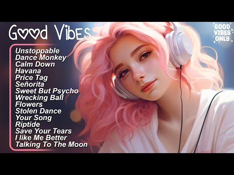 Good Vibes ????Positive songs to start your day - Songs to boost your mood