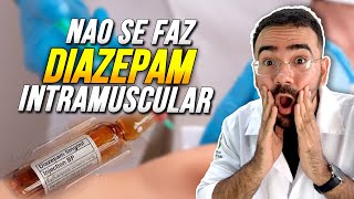 PARE DE FAZER DIAZEPAM INTRAMUSCULAR - DIAZEPAM NA CRISE CONVULSIVA
