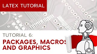 (UPDATED) LaTeX Tutorial 6: Packages, Macros and Graphics