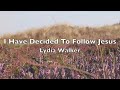 I Have Decided to Follow Jesus - Lydia Walker | Lyric Video | Christian Music Playlist | Top Hymns