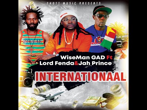 Internationaal - Wiseman Gad x Lord Fenda & Jah Prince